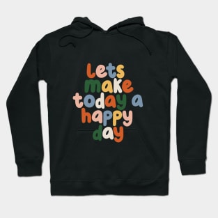 Lets Make Today a Happy Day in black red yellow blue Hoodie